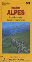 Couverture du livre « Hautes-Alpes ; le guide complet de ses 176 communes » de Michel De La Torre aux éditions Deslogis Lacoste