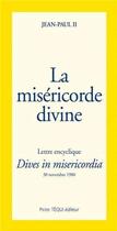 Couverture du livre « La misericorde divine - Dives in Misericordia : Lettre encyclique du 30 novembre 1980 » de Jean-Paul Ii aux éditions Tequi