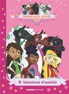 Couverture du livre « Horseland ; 3 histoires d'amitié » de  aux éditions Mango