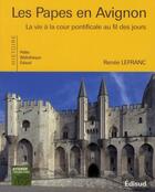 Couverture du livre « Les papes en Avignon ; la vie à la cour pontificale au fil des jours » de Renee Lefranc aux éditions Edisud