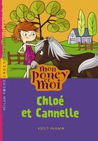 Couverture du livre « Mon poney et moi t.4 ; Chloé et Cannelle » de Kelly Mckain aux éditions Milan