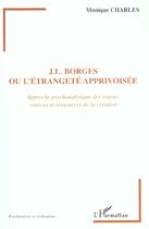Couverture du livre « J.L. Borges ou l'étrangeté apprivoisée » de Monique Charles-Pichon aux éditions L'harmattan