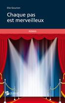 Couverture du livre « Chaque pas est merveilleux » de Elie Gourion aux éditions Publibook