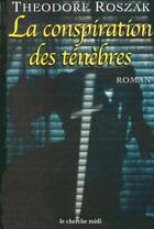 Couverture du livre « La conspiration des ténèbres » de Theodore Roszak aux éditions Cherche Midi