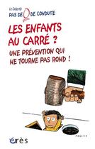 Couverture du livre « Les enfantd au carré ? ; une prévention qui ne tourne pas rond ; prévention et éducation plutôt que prédiction et conditionnement » de Pas De O De Conduite aux éditions Eres