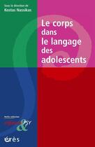 Couverture du livre « Le corps dans le langage des adolescents » de Kostas Nassikas aux éditions Eres