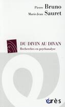 Couverture du livre « Du divin au divan » de Pierre Bruno et Marie-Jean Sauret aux éditions Eres