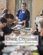 Couverture du livre « Chez Constant ; recettes et produits du sud-ouest » de Christian Constant aux éditions Michel Lafon