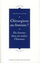 Couverture du livre « Chirurgiens au feminin ; des femmes dans un métier d'hommes » de Emmanuelle Zolesio aux éditions Pu De Rennes