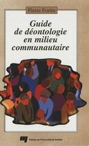 Couverture du livre « Guide de deontologie en milieu communautaire » de Pierre Fortin aux éditions Presses De L'universite Du Quebec