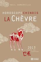 Couverture du livre « La chèvre ; horoscope chinois 2013 » de Somerville Neil aux éditions Editions De L'homme