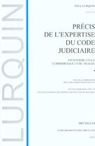 Couverture du livre « Precis de l'expertise du code judiciaire ; en matiere civile commerciale et du travail ; 2e edition » de Paul Lurquin aux éditions Bruylant