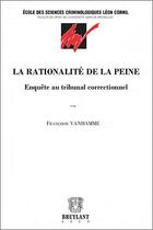 Couverture du livre « La rationalité de la peine ; enquête au tribunal correctionnel » de Vanhamme Francoise aux éditions Bruylant