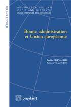 Couverture du livre « Bonne administration et union européenne » de Emilie Chevalier aux éditions Bruylant