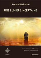 Couverture du livre « Une lumière incertaine » de Arnaud Delcorte aux éditions Meo