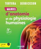 Couverture du livre « Manuel d'anatomie et physiologie humaines » de Gerard J. Tortora et Bryan Derrickson aux éditions De Boeck Superieur