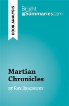 Couverture du livre « Martian Chronicles : by Ray Bradbury » de Michel Dyer aux éditions Brightsummaries.com