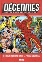 Couverture du livre « Décennies ; Marvel dans les années 40 ; la Torche Humaine contre le Prince des Mers » de Bill Everett et . Collectif et Carl Burgos aux éditions Panini