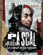 Couverture du livre « Blaise Pascal, le coeur et la raison » de Le Figaro Hors-Serie aux éditions Societe Du Figaro