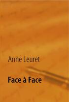 Couverture du livre « Face à face » de Anne Leuret aux éditions Praelego