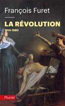 Couverture du livre « La révolution t.2 ; 1814-1880 » de Francois Furet aux éditions Pluriel