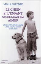 Couverture du livre « Le chien et l'enfant qui ne savait pas aimer » de Nuala Gardner aux éditions City