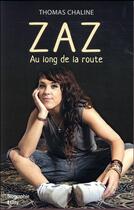 Couverture du livre « Zaz ; au long de la route » de Thomas Chaline aux éditions City