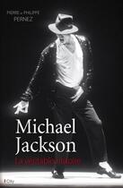 Couverture du livre « Michael Jackson, la véritable histoire » de Pierre-Philippe Pernez aux éditions City Editions