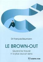 Couverture du livre « Le brown-out ; quand le travail n'a plus aucun sens » de Francois Baumann aux éditions Josette Lyon