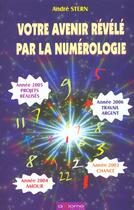 Couverture du livre « Votre Avenir Revele Par La Numerologie » de Andre Stern aux éditions Axiome