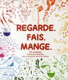 Couverture du livre « Regarde. fais. mange. » de Katie Shelly aux éditions Tana