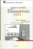 Couverture du livre « Rapport mondial sur la corruption 2003 ; thème spécial : l'accès à l'information » de Wolkers Marie aux éditions Karthala