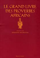 Couverture du livre « Le grand livre des proverbes africains » de Ahmadou Kourouma aux éditions Presses Du Chatelet