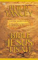 Couverture du livre « La Bible que Jésus lisait » de Philip Yancey aux éditions Vida