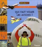 Couverture du livre « Qui fait voler les avions ? » de Sophie Bordet-Petillon aux éditions Tourbillon