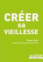 Couverture du livre « Créer sa vieillesse » de Giron Paule aux éditions In Press