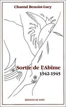 Couverture du livre « Sortie de l'abîme (1942-1945) » de Chantal Benoist-Lucy aux éditions Editions De Paris