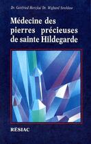 Couverture du livre « Médecine des pierres précieuses de Sainte Hildegarde » de Gottfried Hertzka aux éditions Resiac