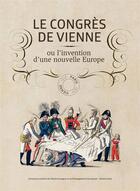 Couverture du livre « Le congres de vienne - ou l'invention d'une nouvelle europe » de Boudon Jacques / Len aux éditions Art Lys