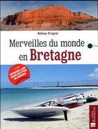 Couverture du livre « Merveilles du monde ; en Bretagne » de Helene Prigent aux éditions Bonneton