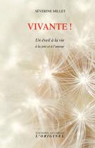 Couverture du livre « Vivante ! un éveil à la vie, à la joie et à l'amour » de Severine Millet aux éditions Accarias-originel