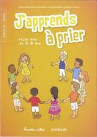 Couverture du livre « J'apprends à prier ; prier avec les 5-8 ans » de Anne-Dominique Derroitte aux éditions Lumen Vitae