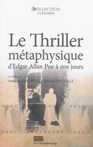 Couverture du livre « Le thriller metaphysique d'edgar allan poe a nos jours » de Dechene Antoine aux éditions Pulg