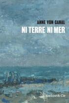 Couverture du livre « Ni terre ni mer » de Anne Von Canal aux éditions Slatkine Et Cie