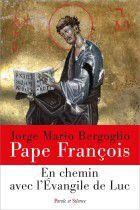 Couverture du livre « En chemin avec l'Evangile de Luc » de Pape Francois aux éditions Parole Et Silence