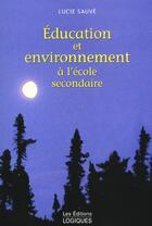Couverture du livre « Education et environnement a l ecole secondaire » de Lucie Sauve aux éditions Logiques Quebec