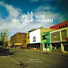 Couverture du livre « La ville invisible ; site unseen » de Mariana Lafrance aux éditions Prise De Parole