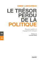 Couverture du livre « Le trésor perdu de la politique ; participation citoyenne et espace public » de Diane Lamoureux aux éditions Ecosociete