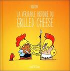 Couverture du livre « La véritable histoire du grilled cheese » de Sylvain Bouton aux éditions Ada