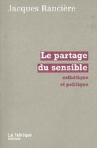 Couverture du livre « Le partage du sensible - esthetique et politique » de Jacques Ranciere aux éditions Fabrique